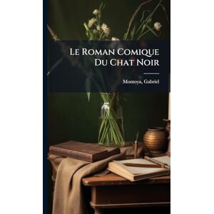 Gabriel, Montoya Le Roman Comique Du Chat Noir Gabriel, Montoya Le Roman Comique Du Chat Noir