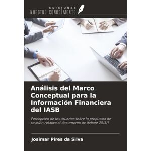 Silva Análisis del Marco Conceptual para la Información Financiera del IASB: Percepción de los usuarios sobre la propuesta de revisión relativa al documento de debate 2013/1 Silva Análisis del Marco Conceptual para la Información Financiera del IASB: Percepción de los usuarios sobre la propuesta de revisión relativa al documento de debate 2013/1