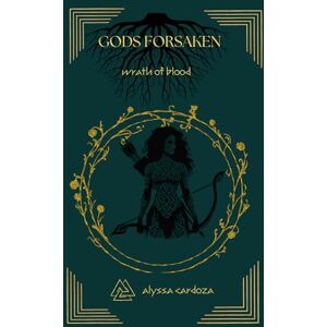 Cardoza, Alyssa Gods Forsaken: Wrath of Blood Cardoza, Alyssa Gods Forsaken: Wrath of Blood