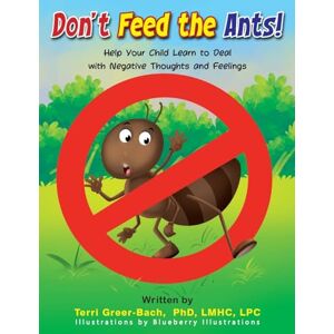 Bach, Terri Greer Don't Feed The Ants! Bach, Terri Greer Don't Feed The Ants!