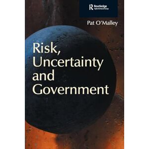 O'Malley, Pat Risk, Uncertainty and Government O'Malley, Pat Risk, Uncertainty and Government