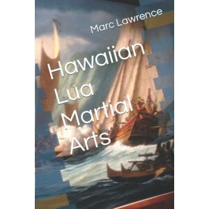 Lawrence, Marc Jeffrey Hawaiian Lua Martial Arts Lawrence, Marc Jeffrey Hawaiian Lua Martial Arts