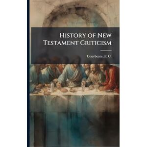 History of New Testament Criticism History of New Testament Criticism