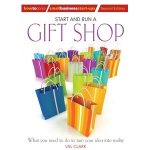 Val Clark Start and Run a Gift Shop: 2nd edition: What You Need to Do to Turn Your Idea into Reality (How to Books Small Business Start-ups) Val Clark Start and Run a Gift Shop: 2nd edition: What You Need to Do to Turn Your Idea into Reality (How to Books Small Business Start-ups)