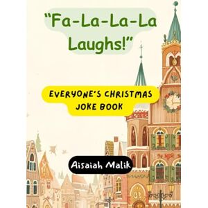 Press, ThroneBridge “Fa-La-La-La Laughs!” Christmas Jokes for Kids: A Christmas Holiday Book For All Ages: Adorable Christmas Holiday Book For All Ages Press, ThroneBridge “Fa-La-La-La Laughs!” Christmas Jokes for Kids: A Christmas Holiday Book For All Ages: Adorable Christmas Holiday Book For All Ages