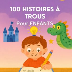 Ahmed 100 Histoires à Trous pour Enfants – Un grand livre d’aventures à compléter avec ton imagination !: Un cahier créatif et ludique pour les enfants de 6 ... avec espaces à remplir + solutions modèles Ahmed 100 Histoires à Trous pour Enfants – Un grand livre d’aventures à compléter avec ton imagination !: Un cahier créatif et ludique pour les enfants de 6 ... avec espaces à remplir + solutions modèles