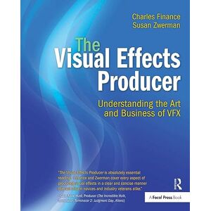 Finance, Charles The Visual Effects Producer: Understanding the Art and Business of VFX Finance, Charles The Visual Effects Producer: Understanding the Art and Business of VFX