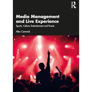 Connock, Alex Media Management and Live Experience: Sports, Culture, Entertainment and Events Connock, Alex Media Management and Live Experience: Sports, Culture, Entertainment and Events