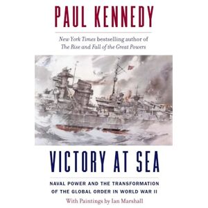 Kennedy, Paul Victory at Sea: Naval Power and the Transformation of the Global Order in World War II Kennedy, Paul Victory at Sea: Naval Power and the Transformation of the Global Order in World War II