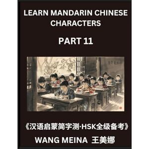 Wang, Meina Learn Mandarin Chinese Characters (Part 11)- Young Learners' Chinese Reading Adventure, Simple Assessments, Simplified Characters, and HSK Brain Twisters Wang, Meina Learn Mandarin Chinese Characters (Part 11)- Young Learners' Chinese Reading Adventure, Simple Assessments, Simplified Characters, and HSK Brain Twisters