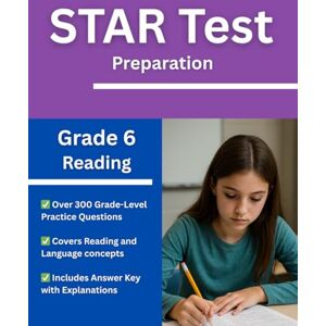 Eveleen, Ms. Alice Grade 6 Reading STAR Test Prep Workbook Over 300 Practice Questions with Answers and Explanations for the Renaissance STAR Assessment Eveleen, Ms. Alice Grade 6 Reading STAR Test Prep Workbook Over 300 Practice Questions with Answers and Explanations for the Renaissance STAR Assessment