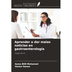 Ben Mohamed, Asma Aprender a dar malas noticias en gastroenterología: Juegos de rol Ben Mohamed, Asma Aprender a dar malas noticias en gastroenterología: Juegos de rol