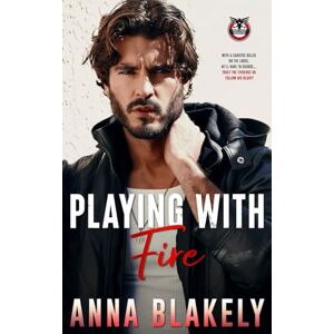 Blakely, Anna Playing With Fire: Eagle's Nest Securities Book 2 Blakely, Anna Playing With Fire: Eagle's Nest Securities Book 2