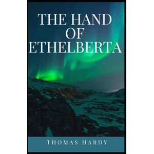 Hardy, Thomas The Hand of Ethelberta Illustrated Hardy, Thomas The Hand of Ethelberta Illustrated