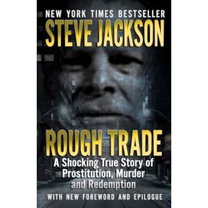 Jackson Rough Trade: A Shocking True Story of Prostitution, Murder and Redemption Jackson Rough Trade: A Shocking True Story of Prostitution, Murder and Redemption