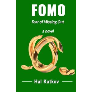Katkov, Hal FOMO: Fear of Missing Out Katkov, Hal FOMO: Fear of Missing Out