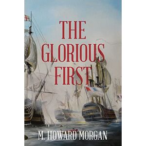 Howard Morgan, M Glorious First: Fleet Action in the Revolutionary War: Volume 2 (Jack Vizzard) Howard Morgan, M Glorious First: Fleet Action in the Revolutionary War: Volume 2 (Jack Vizzard)