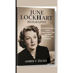 V. ZELMA, AMBER JUNE LOCKHART BIOGRAPHY: From Hollywood’s Heart to the Stars – The Timeless Journey of June Lockhart. V. ZELMA, AMBER JUNE LOCKHART BIOGRAPHY: From Hollywood’s Heart to the Stars – The Timeless Journey of June Lockhart.