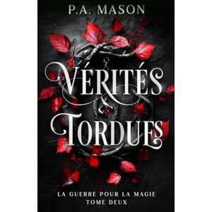 Mason, P.A. Vérités Tordues: Une fantasy urbaine aux elfes et à la romance ennemis-amants qui s'épanouit lentement (La Guerre pour la Magie) Mason, P.A. Vérités Tordues: Une fantasy urbaine aux elfes et à la romance ennemis-amants qui s'épanouit lentement (La Guerre pour la Magie)