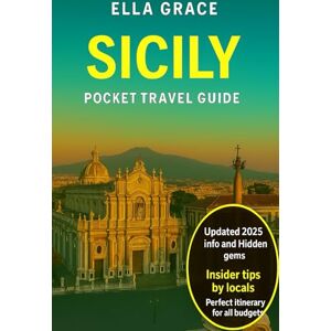Grace, Ella Sicily Pocket Travel Guide: “Discover Top Attractions, Local Secrets, Itineraries & Foodie Adventures Across Italy’s Sun-Kissed Island” Grace, Ella Sicily Pocket Travel Guide: “Discover Top Attractions, Local Secrets, Itineraries & Foodie Adventures Across Italy’s Sun-Kissed Island”