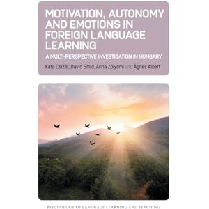 Csizér, Kata Motivation, Autonomy and Emotions in Foreign Language Learning: A Multi-Perspective Investigation in Hungary: 27 (Psychology of Language Learning and Teaching) Csizér, Kata Motivation, Autonomy and Emotions in Foreign Language Learning: A Multi-Perspective Investigation in Hungary: 27 (Psychology of Language Learning and Teaching)