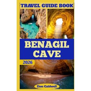 Caldwell, Zion Benagil Cave Travel Guide: Journey Through Cliffs, Sea, And Secrets Caldwell, Zion Benagil Cave Travel Guide: Journey Through Cliffs, Sea, And Secrets