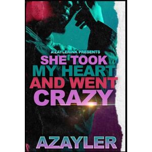 A'zayler She Took My Heart And Went Crazy A'zayler She Took My Heart And Went Crazy