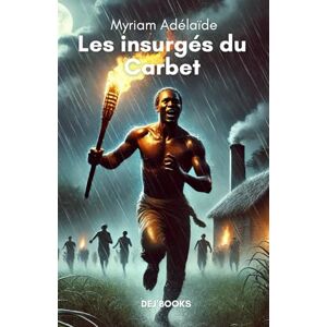 Adélaïde, Myriam Les insurgés du Carbet (L’Histoire en chaînes : insoumis des îles) Adélaïde, Myriam Les insurgés du Carbet (L’Histoire en chaînes : insoumis des îles)