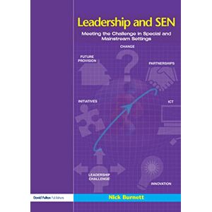 Burnett, Nick Leadership and SEN: Meeting the Challenge in Special and Mainstream Settings Burnett, Nick Leadership and SEN: Meeting the Challenge in Special and Mainstream Settings