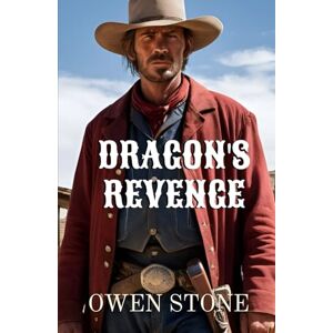 Stone, Owen dragon's revenge: Western novels of old west with Owen Stone Stone, Owen dragon's revenge: Western novels of old west with Owen Stone