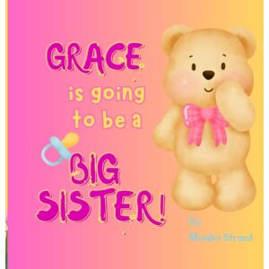 Strand, Monika GRACE is going to be a BIG SISTER! Strand, Monika GRACE is going to be a BIG SISTER!