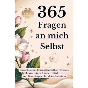 Prügner, Dennis 365 Fragen an mich selbst – Ein Jahr voller Selbstreflexion und persönlichem Wachstum: Tägliche Impulse für mehr Achtsamkeit, Klarheit und innere Stärke – mit Bonuskapitel zur Intuition Prügner, Dennis 365 Fragen an mich selbst – Ein Jahr voller Selbstreflexion und persönlichem Wachstum: Tägliche Impulse für mehr Achtsamkeit, Klarheit und innere Stärke – mit Bonuskapitel zur Intuition