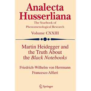Herrmann, Friedrich-Wilhelm von Martin Heidegger and the Truth About the Black Notebooks: 123 (Analecta Husserliana, 123) Herrmann, Friedrich-Wilhelm von Martin Heidegger and the Truth About the Black Notebooks: 123 (Analecta Husserliana, 123)