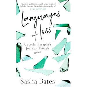 Bates, Sasha Languages of Loss: A psychotherapist's journey through grief Bates, Sasha Languages of Loss: A psychotherapist's journey through grief