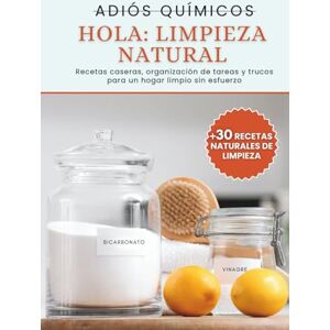 LOURENCO, GRECO Adios Quimicos, Hola Limpieza Natural: Recetas caseras, organización de tareas y trucos para un hogar limpio sin esfuerzo LOURENCO, GRECO Adios Quimicos, Hola Limpieza Natural: Recetas caseras, organización de tareas y trucos para un hogar limpio sin esfuerzo