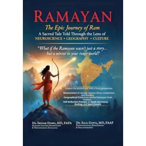 Dr. Shivam Dubey Ramayan (Color Version): The Epic Journey of Ram- A Sacred Tale Told Through the Lens of Neuroscience, Geography, and Culture Dr. Shivam Dubey Ramayan (Color Version): The Epic Journey of Ram- A Sacred Tale Told Through the Lens of Neuroscience, Geography, and Culture