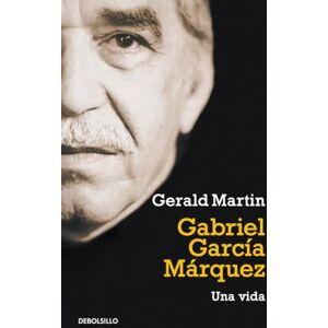 Martin, Gerald Gabriel García Márquez: Una vida (Ensayo Literatura) Martin, Gerald Gabriel García Márquez: Una vida (Ensayo Literatura)
