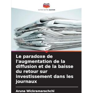 Wickramarachchi, Aruna Le paradoxe de l'augmentation de la diffusion et de la baisse du retour sur investissement dans les journaux Wickramarachchi, Aruna Le paradoxe de l'augmentation de la diffusion et de la baisse du retour sur investissement dans les journaux