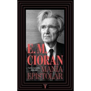 Cioran, E.M. Manía epistolar: Cartas escogidas, 1930-1991 (Pensamiento) Cioran, E.M. Manía epistolar: Cartas escogidas, 1930-1991 (Pensamiento)