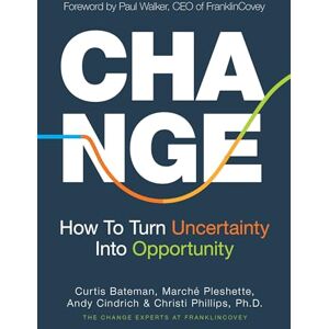 Bateman, Curtis Change: How to Turn Uncertainty Into Opportunity (Career Advice and Leadership Mentoring) Bateman, Curtis Change: How to Turn Uncertainty Into Opportunity (Career Advice and Leadership Mentoring)