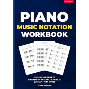Harding, James Piano Music Notation Workbook – 100+ Worksheets on Intervals and Chords (US Edition, 2025) Harding, James Piano Music Notation Workbook – 100+ Worksheets on Intervals and Chords (US Edition, 2025)