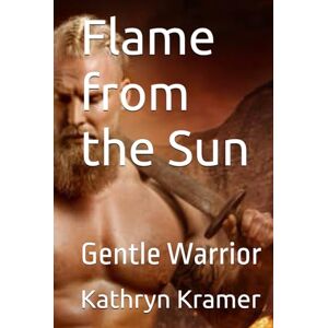 Kramer, Kathryn Flame from the Sun: Gentle Warrior (The Vikings) Kramer, Kathryn Flame from the Sun: Gentle Warrior (The Vikings)