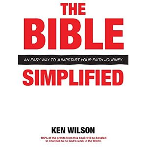 Wilson The Bible... Simplified: An Easy Way to Jumpstart Your Faith Journey Wilson The Bible... Simplified: An Easy Way to Jumpstart Your Faith Journey