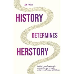 O'Neale, Jori History Determines Herstory 2nd Edition O'Neale, Jori History Determines Herstory 2nd Edition