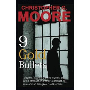 Moore, Christopher G. 9 Gold Bullets: Vincent Calvino Crime Novel Moore, Christopher G. 9 Gold Bullets: Vincent Calvino Crime Novel