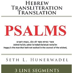 Hunerwadel, Seth L. Psalms: Hebrew Transliteration Translation: Hebrew, English Transliteration, and English Translation In 3 Line Format (Small Bible Books: Hebrew Transliteration Translation) Hunerwadel, Seth L. Psalms: Hebrew Transliteration Translation: Hebrew, English Transliteration, and English Translation In 3 Line Format (Small Bible Books: Hebrew Transliteration Translation)