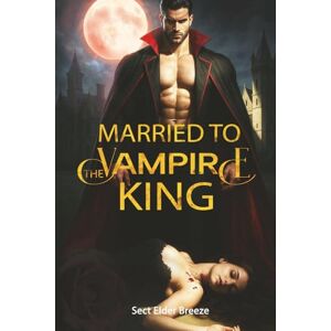 Breeze, Sect Elder Married to the Vampire King: A Steamy Vampire Romance Book 2 (The Vampire King's Bride) Breeze, Sect Elder Married to the Vampire King: A Steamy Vampire Romance Book 2 (The Vampire King's Bride)