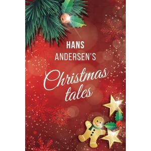 Andersen, Hans Christian Hans Andersen's Christmas tales: A Fairy Tales: The Snow Queen; The Fir-Tree; The Snow Man; The Little Match Girl Andersen, Hans Christian Hans Andersen's Christmas tales: A Fairy Tales: The Snow Queen; The Fir-Tree; The Snow Man; The Little Match Girl