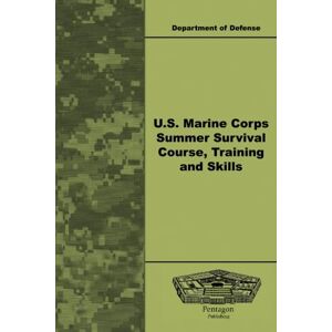 Defense, Department of U.S. Marine Corps Summer Survival Course, Training and Skills Defense, Department of U.S. Marine Corps Summer Survival Course, Training and Skills