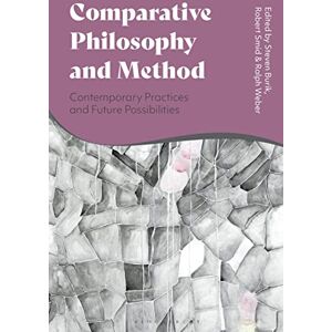 Comparative Philosophy and Method: Contemporary Practices and Future Possibilities Comparative Philosophy and Method: Contemporary Practices and Future Possibilities